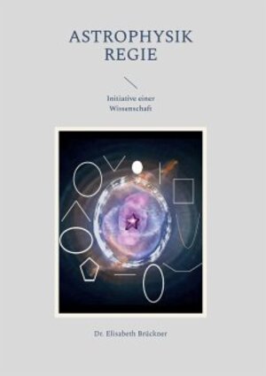 Buchcover Astrophysik und Regie | Elisabeth Brückner | EAN 9783982536231 | ISBN 3-9825362-3-5 | ISBN 978-3-9825362-3-1