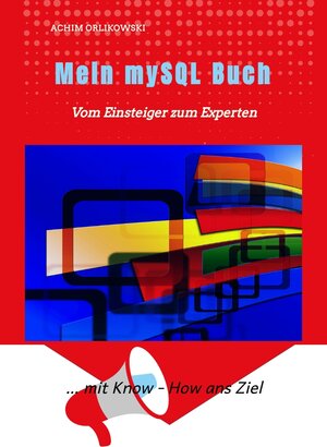 Buchcover Mein mySQL Buch | Orlikowski Achim | EAN 9783982542935 | ISBN 3-9825429-3-6 | ISBN 978-3-9825429-3-5