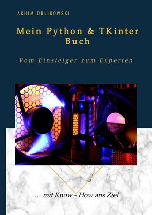 Buchcover Mein Python & TKinter Buch | Orlikowski Achim | EAN 9783982542942 | ISBN 3-9825429-4-4 | ISBN 978-3-9825429-4-2
