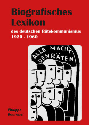 Buchcover Biografisches Lexikon des deutschen Rätekommunismus 1920-1960 | Philippe Bourrinet | EAN 9783982544007 | ISBN 3-9825440-0-9 | ISBN 978-3-9825440-0-7