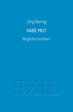 Buchcover Habe Mut | Jörg Bernig | EAN 9783982556277 | ISBN 3-9825562-7-9 | ISBN 978-3-9825562-7-7