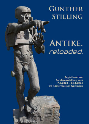 Buchcover Gunther Stilling – Antike. reloaded. | Enrico De Gennaro | EAN 9783982556970 | ISBN 3-9825569-7-X | ISBN 978-3-9825569-7-0