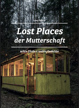 Buchcover Lost Places der Mutterschaft | Lena Österle | EAN 9783982563329 | ISBN 3-9825633-2-1 | ISBN 978-3-9825633-2-9