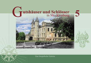 Buchcover Gutshäuser und Schlösser in Mecklenburg, Band 5 | Ilka Zander | EAN 9783982586274 | ISBN 3-9825862-7-5 | ISBN 978-3-9825862-7-4
