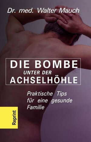 Buchcover Die Bombe unter der Achselhöhle | Walter Mauch | EAN 9783982597119 | ISBN 3-9825971-1-0 | ISBN 978-3-9825971-1-9