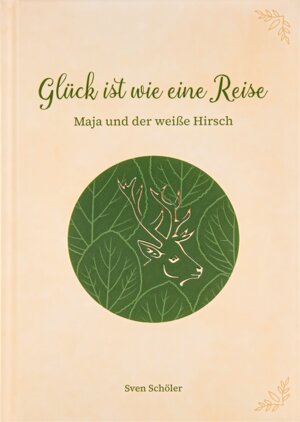 Buchcover Glück ist wie eine Reise - Maja und der weiße Hirsch | Sven Schöler | EAN 9783982597218 | ISBN 3-9825972-1-8 | ISBN 978-3-9825972-1-8