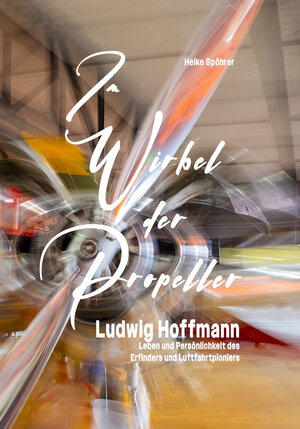 Buchcover Im Wirbel der Propeller | Heike Spöhrer | EAN 9783982694603 | ISBN 3-9826946-0-4 | ISBN 978-3-9826946-0-3