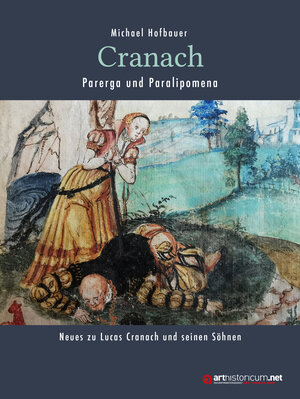 Buchcover Cranach - Parerga und Paralipomena | Michael Hofbauer | EAN 9783985010363 | ISBN 3-98501-036-6 | ISBN 978-3-98501-036-3