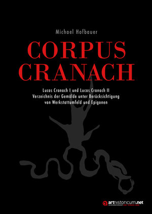 Buchcover CORPUS CRANACH | Michael Hofbauer | EAN 9783985010608 | ISBN 3-98501-060-9 | ISBN 978-3-98501-060-8