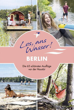 Buchcover Los, ans Wasser! Berlin | Cindy Ruch | EAN 9783985131150 | ISBN 3-98513-115-5 | ISBN 978-3-98513-115-0