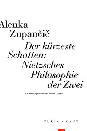 Buchcover Der kürzeste Schatten: Nietzsches Philosophie der Zwei | Alenka Zupančič | EAN 9783985140947 | ISBN 3-98514-094-4 | ISBN 978-3-98514-094-7