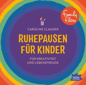Buchcover FamilyFlow. Ruhepausen für Kinder. Für Kreativität und Lebensfreude | Caroline Clauder | EAN 9783985200078 | ISBN 3-98520-007-6 | ISBN 978-3-98520-007-8