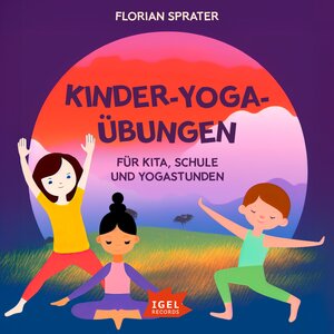 Buchcover Kinder-Yoga-Übungen. Für Kitas, Schulen und Yogastunden | Florian Sprater | EAN 9783985211401 | ISBN 3-98521-140-X | ISBN 978-3-98521-140-1