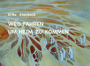 Buchcover Weg fahren, um heim zu kommen | Erika Steinbeck | EAN 9783985270491 | ISBN 3-98527-049-X | ISBN 978-3-98527-049-1