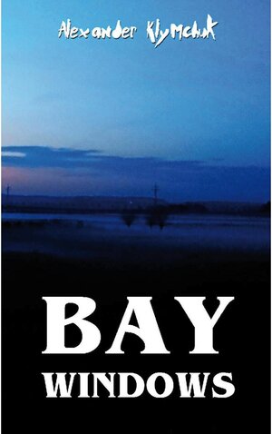 Buchcover Bay Windows | Alexander Klymchuk | EAN 9783985271344 | ISBN 3-98527-134-8 | ISBN 978-3-98527-134-4