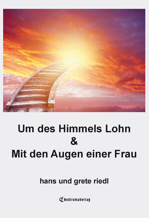Buchcover Um des Himmels Lohn & Mit den Augen einer Frau | Hans Riedl | EAN 9783985271757 | ISBN 3-98527-175-5 | ISBN 978-3-98527-175-7