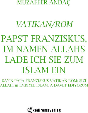 Buchcover Papst Franziskus, Im Namen Allahs lade ich Sie zum Islam (=Frieden) ein | Muzaffer Andac | EAN 9783985272761 | ISBN 3-98527-276-X | ISBN 978-3-98527-276-1