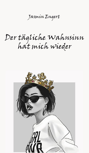 Buchcover Der tägliche Wahnsinn hat mich wieder | Jasmin Engert | EAN 9783985273713 | ISBN 3-98527-371-5 | ISBN 978-3-98527-371-3