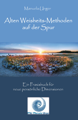 Buchcover Alten Weisheits-Methoden auf der Spur | Manuela Unger | EAN 9783985274161 | ISBN 3-98527-416-9 | ISBN 978-3-98527-416-1
