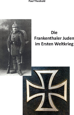 Buchcover Die Frankenthaler Juden im Ersten Weltkrieg | Paul Theobald | EAN 9783985274192 | ISBN 3-98527-419-3 | ISBN 978-3-98527-419-2