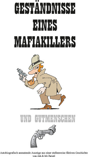 Buchcover Geständnisse eines Mafiakillers | Joh.R.M. Christl | EAN 9783985278206 | ISBN 3-98527-820-2 | ISBN 978-3-98527-820-6