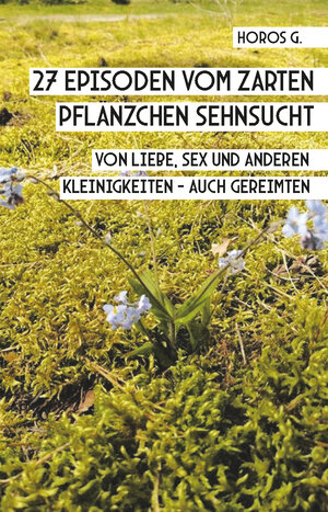 Buchcover 27 Episoden vom zarten Pflänzchen Sehnsucht | Horos G. | EAN 9783985279562 | ISBN 3-98527-956-X | ISBN 978-3-98527-956-2
