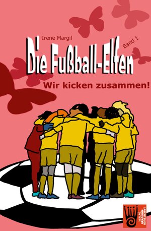 Buchcover Die Fußball-Elfen, Band 1 - Wir kicken zusammen | Irene Margil | EAN 9783985300297 | ISBN 3-98530-029-1 | ISBN 978-3-98530-029-7