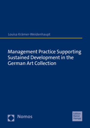 Buchcover Management Practice Supporting Sustained Development in the German Art Collection | Louisa Krämer-Weidenhaupt | EAN 9783985420391 | ISBN 3-98542-039-4 | ISBN 978-3-98542-039-1