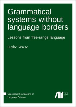 Buchcover Grammatical systems without language borders | Heike Wiese Synopsis | EAN 9783985540877 | ISBN 3-98554-087-X | ISBN 978-3-98554-087-7
