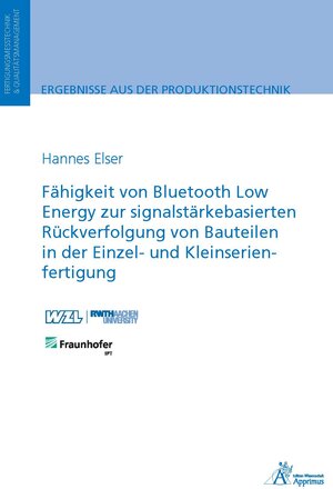 Buchcover Fähigkeit von Bluetooth Low Energy zur signalstärkebasierten Rückverfolgung von Bauteilen in der Einzel- und Kleinserienfertigung | Hannes Elser | EAN 9783985550999 | ISBN 3-98555-099-9 | ISBN 978-3-98555-099-9