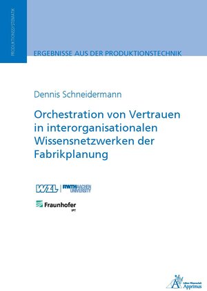 Buchcover Orchestration von Vertrauen in interorganisationalen Wissensnetzwerken der Fabrikplanung | Dennis Schneidermann | EAN 9783985551538 | ISBN 3-98555-153-7 | ISBN 978-3-98555-153-8