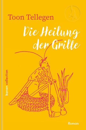 Buchcover Die Heilung der Grille | Toon Tellegen | EAN 9783985681204 | ISBN 3-98568-120-1 | ISBN 978-3-98568-120-4