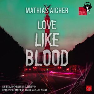 Buchcover LOVE LIKE BLOOD | Aicher Mathias | EAN 9783985760268 | ISBN 3-98576-026-8 | ISBN 978-3-98576-026-8