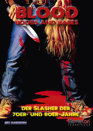 Buchcover MovieCon Sonderband 12: Blood, Boobs and Babes – Der Slasher-Film (Hardcover) | Mike Blankenburg | EAN 9783985781058 | ISBN 3-98578-105-2 | ISBN 978-3-98578-105-8