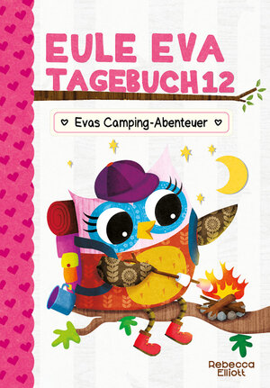 Buchcover Eule Eva Tagebuch 12 - Evas Camping-Abenteuer | Rebecca Elliott | EAN 9783985850099 | ISBN 3-98585-009-7 | ISBN 978-3-98585-009-9