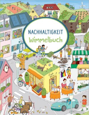 Buchcover Nachhaltigkeits-Wimmelbuch | Bille Weidenbach | EAN 9783985850143 | ISBN 3-98585-014-3 | ISBN 978-3-98585-014-3
