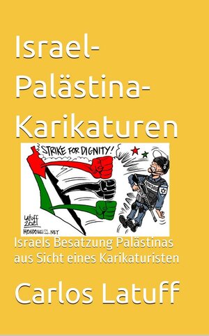 Buchcover Israel-Palästina-Karikaturen | Carlos Latuff | EAN 9783985860197 | ISBN 3-98586-019-X | ISBN 978-3-98586-019-7