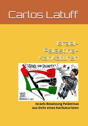 Buchcover Israel-Palästina-Karikaturen | Carlos Latuff | EAN 9783985860203 | ISBN 3-98586-020-3 | ISBN 978-3-98586-020-3