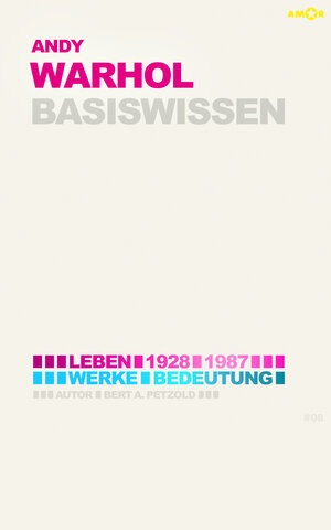 Buchcover Andy Warhol – Basiswissen | Bert Alexander Petzold | EAN 9783985870080 | ISBN 3-98587-008-X | ISBN 978-3-98587-008-0