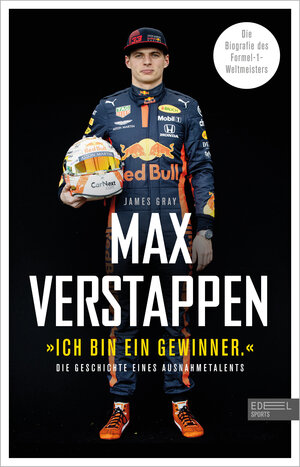 Buchcover Max Verstappen: "Ich bin ein Gewinner" | James Gray | EAN 9783985880355 | ISBN 3-98588-035-2 | ISBN 978-3-98588-035-5