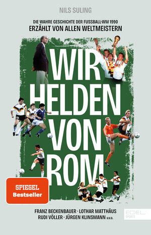 Buchcover Wir Helden von Rom. Die wahre Geschichte der Fußball-WM 1990, erzählt von allen Weltmeistern | Nils Suling | EAN 9783985880805 | ISBN 3-98588-080-8 | ISBN 978-3-98588-080-5
