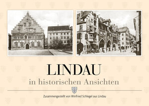 Buchcover Lindau in historischen Ansichten | Winfried Schlegel | EAN 9783985890484 | ISBN 3-98589-048-X | ISBN 978-3-98589-048-4