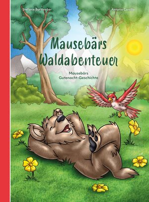 Buchcover Mausebärs Waldabenteuer | Stefanie Bartlweber | EAN 9783985950324 | ISBN 3-98595-032-6 | ISBN 978-3-98595-032-4