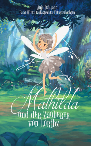 Buchcover Mathilda und der Zauberer von Lorthz | Anja Lehmann | EAN 9783985951864 | ISBN 3-98595-186-1 | ISBN 978-3-98595-186-4