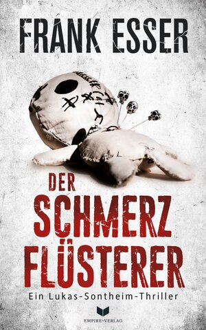 Buchcover Der Schmerzflüsterer (Ein Lukas-Sontheim-Thriller 3) | Frank Esser | EAN 9783985953172 | ISBN 3-98595-317-1 | ISBN 978-3-98595-317-2