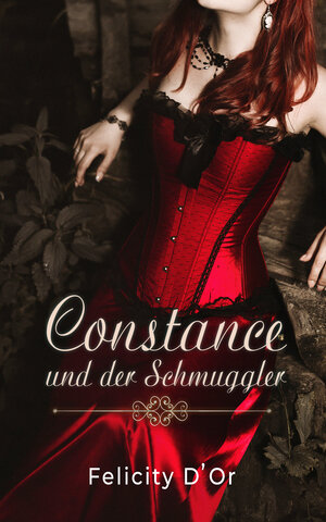 Buchcover Constance und der Schmuggler | Felicity D'Or | EAN 9783985953493 | ISBN 3-98595-349-X | ISBN 978-3-98595-349-3