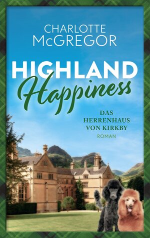 Buchcover Highland Happiness - Das Herrenhaus von Kirkby | Charlotte McGregor | EAN 9783985953783 | ISBN 3-98595-378-3 | ISBN 978-3-98595-378-3