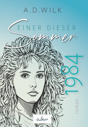 Buchcover 1984. Einer dieser Sommer. | A.D. WiLK | EAN 9783985954070 | ISBN 3-98595-407-0 | ISBN 978-3-98595-407-0