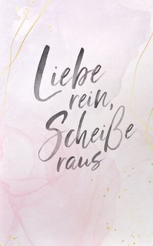 Buchcover Liebe rein, Scheiße raus | Anja Jahnke | EAN 9783985954483 | ISBN 3-98595-448-8 | ISBN 978-3-98595-448-3