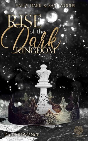 Buchcover Rise of the dark Kingdom - (Dark Romance) Band 3 | Sally Dark | EAN 9783985955756 | ISBN 3-98595-575-1 | ISBN 978-3-98595-575-6